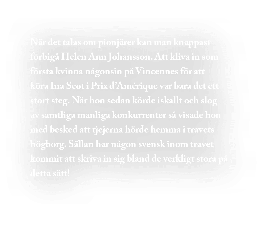 N r det talas om pionj rer kan man knappast f rbig Helen Ann Johansson. Att kliva in som f rsta kvinna n gonsin p  V...
